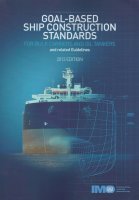 Goal-Based Ship Construction Standards for Bulk Carriers and Oil Tankers and Related Guidelines