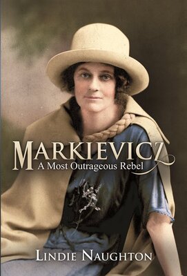 Markievicz: A Most Outrageous Rebel