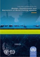 FAO/ILO/IMO Voluntary Guidelines for the Design, Construction and Equipment of Small Fishing Vessels, 2005