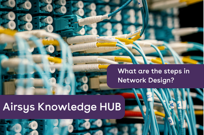 What are the steps in Network Design? 