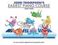 John Thompson's Easiest Piano Course Part Four