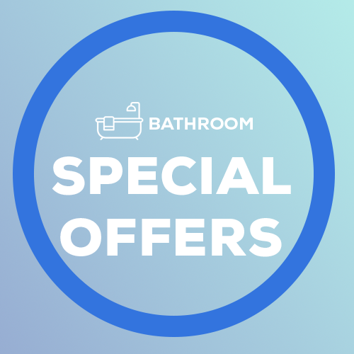 BATHROOM SPECIAL OFFERS