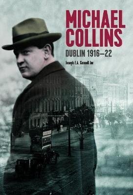 Michael Collins: Dublin 1916-1922
