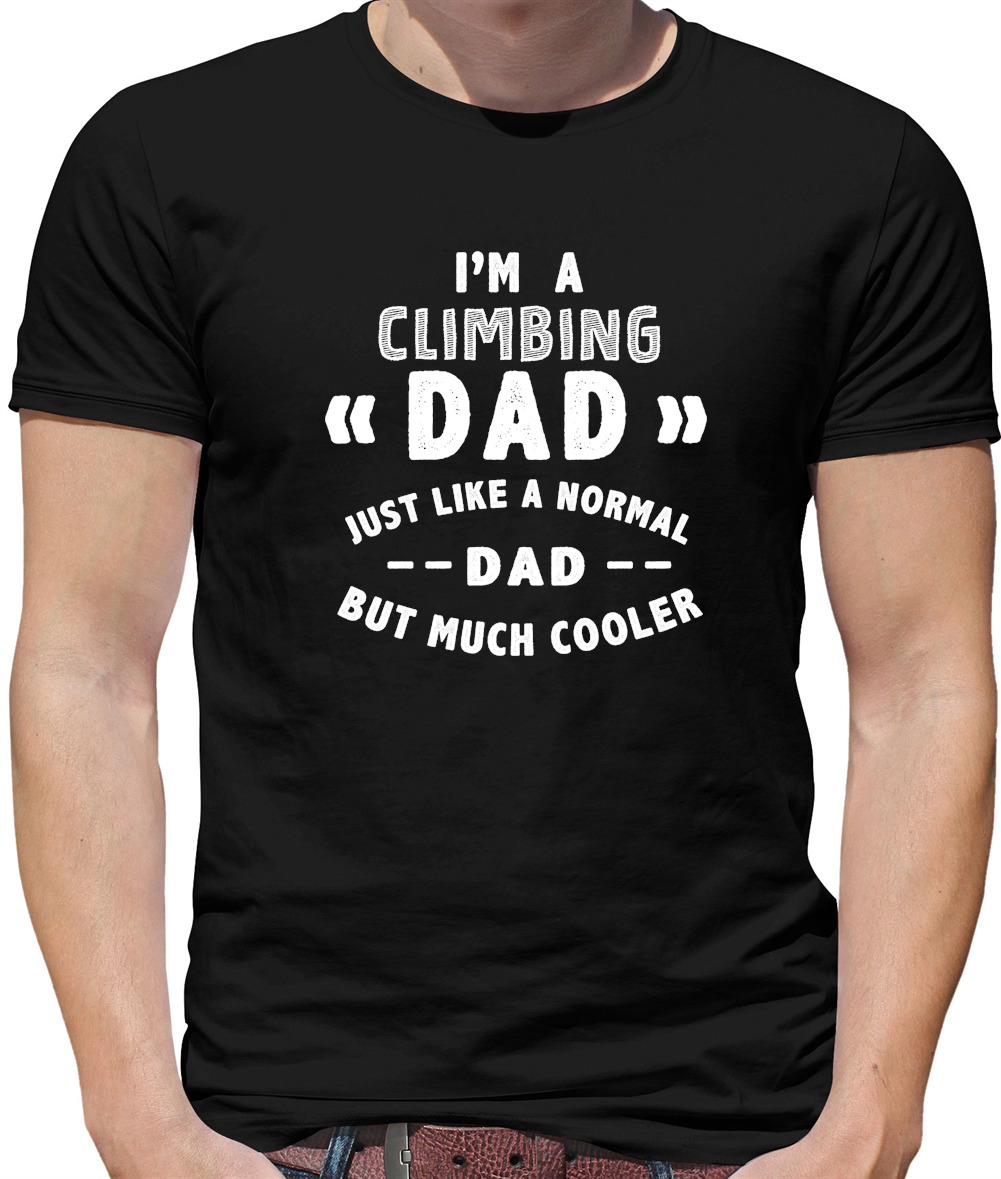 Sport Father's Day Novelty Themed Mens T-Shirt I'M A CLIMBING DAD Daddy Sport Father's Day Novelty Themed Mens T-Shirt I'M A CLIMBING DAD Daddy