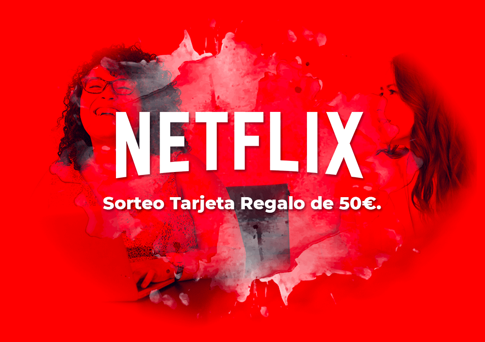 Sorteo tarjeta regalo 50€ de Netflix!