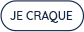 JE CRAQUE