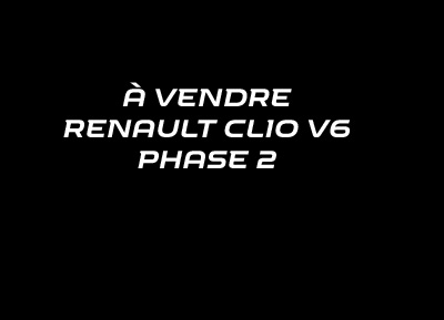 A vendre : Renault Clio V6 Phase 2