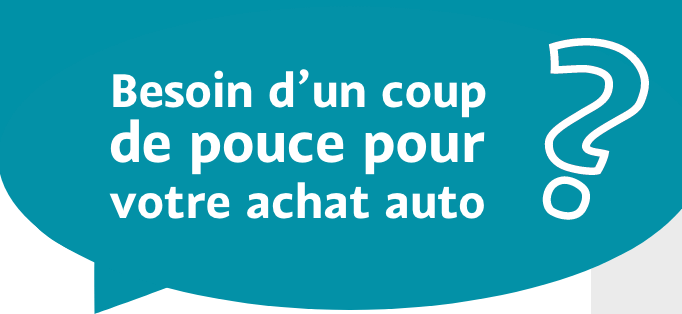 Besoin d'un coup de pouce pour votre achat auto ?