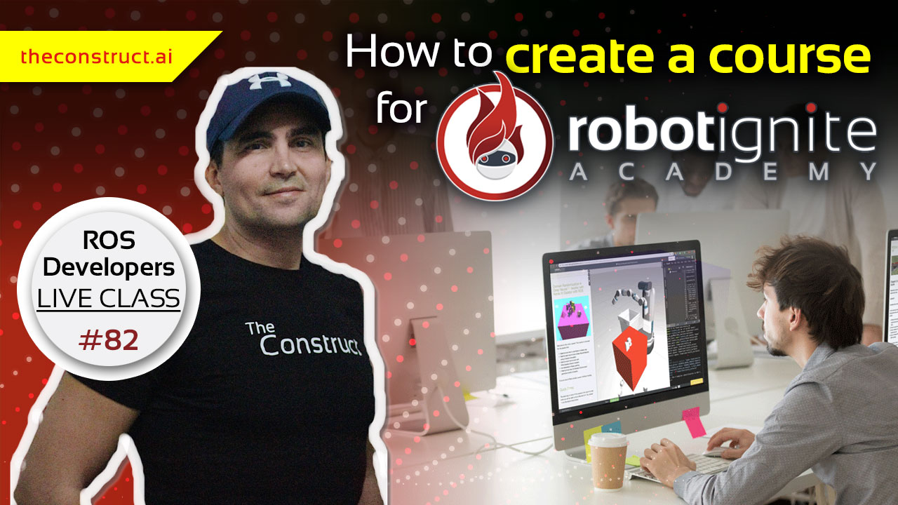 Open Class: How to Create a Course for The Robot Ignite Academy