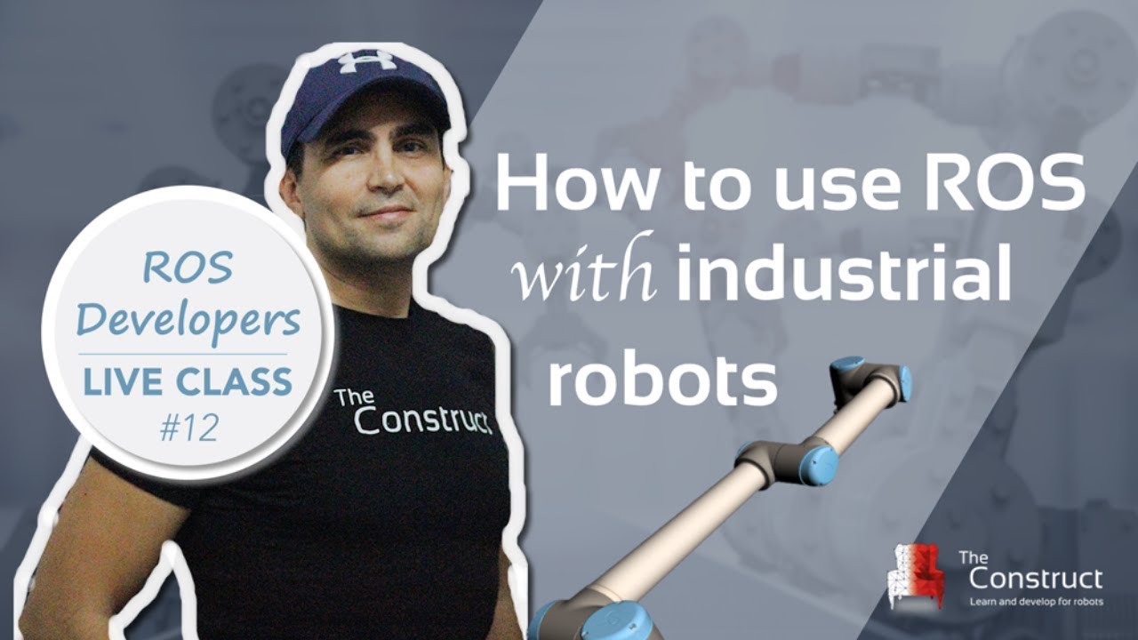 Open Class: How to use ROS with industrial robots (ROS Industrial)