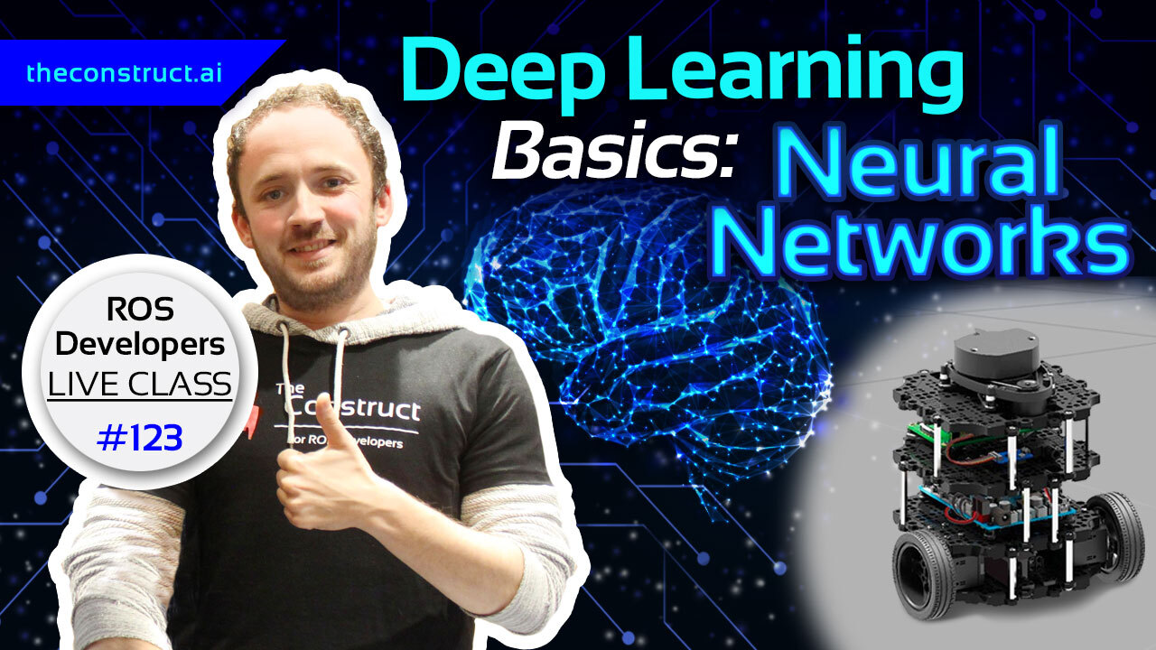 Open Class: Deep Learning Basics: Neural Networks | ROS Developers Live Class #123