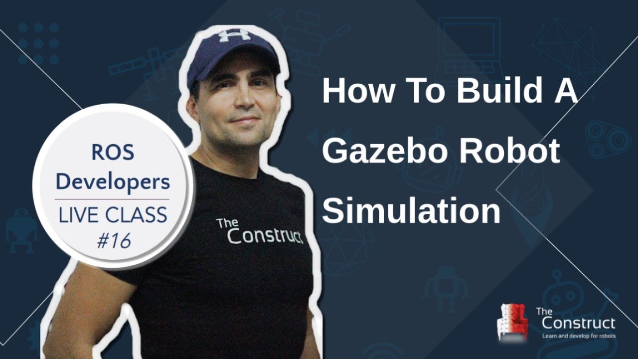 Open Class: How to build a Gazebo robot simulation