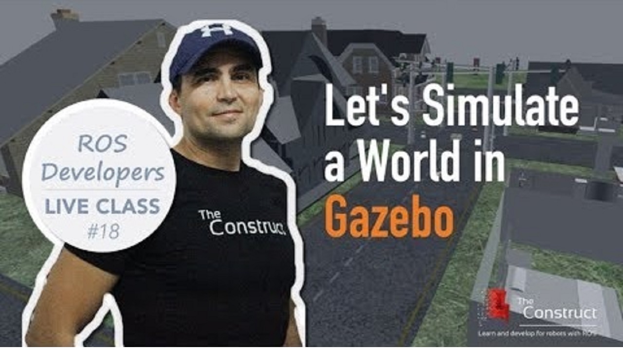 Open Class: Let's Simulate a World in Gazebo