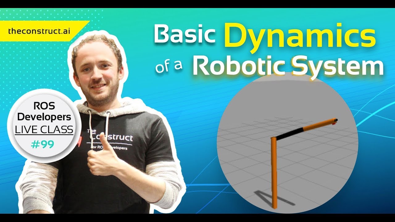 Open Class: Basic Dynamics of a Robotic System | ROS Developers LIVE Class #99