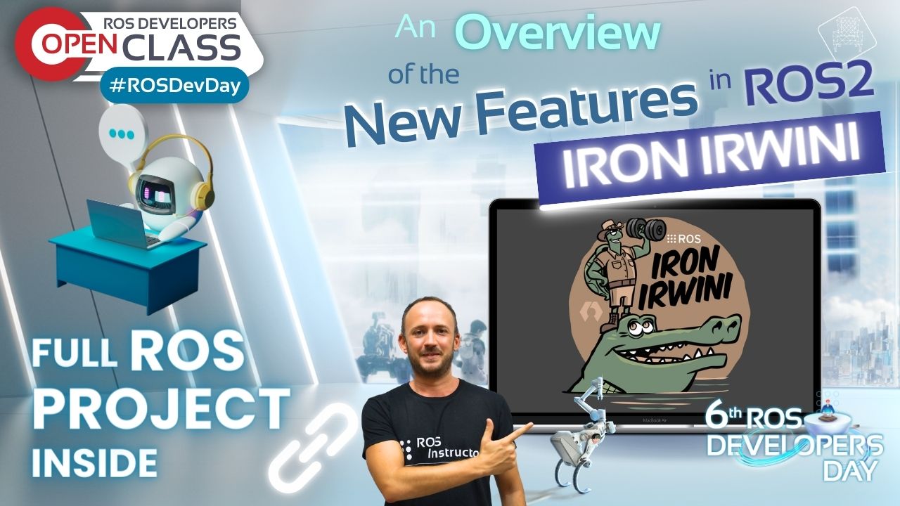 Open Class: ROS2 Iron Irwini Overview