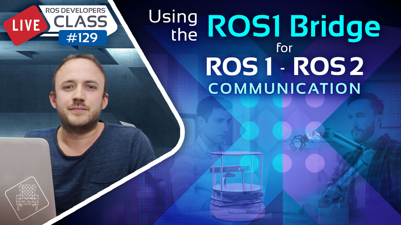 Open Class: Using the ROS1 Bridge for ROS1-ROS2 communication