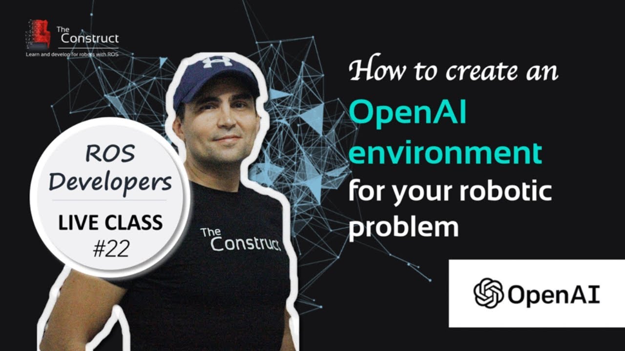 Open Class: How to create an OpenAI environment for your robotic problem