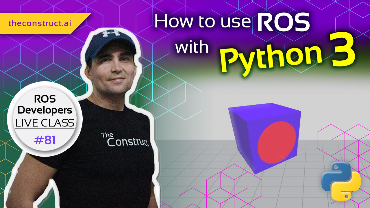 Open Class: How to use ROS with Python3