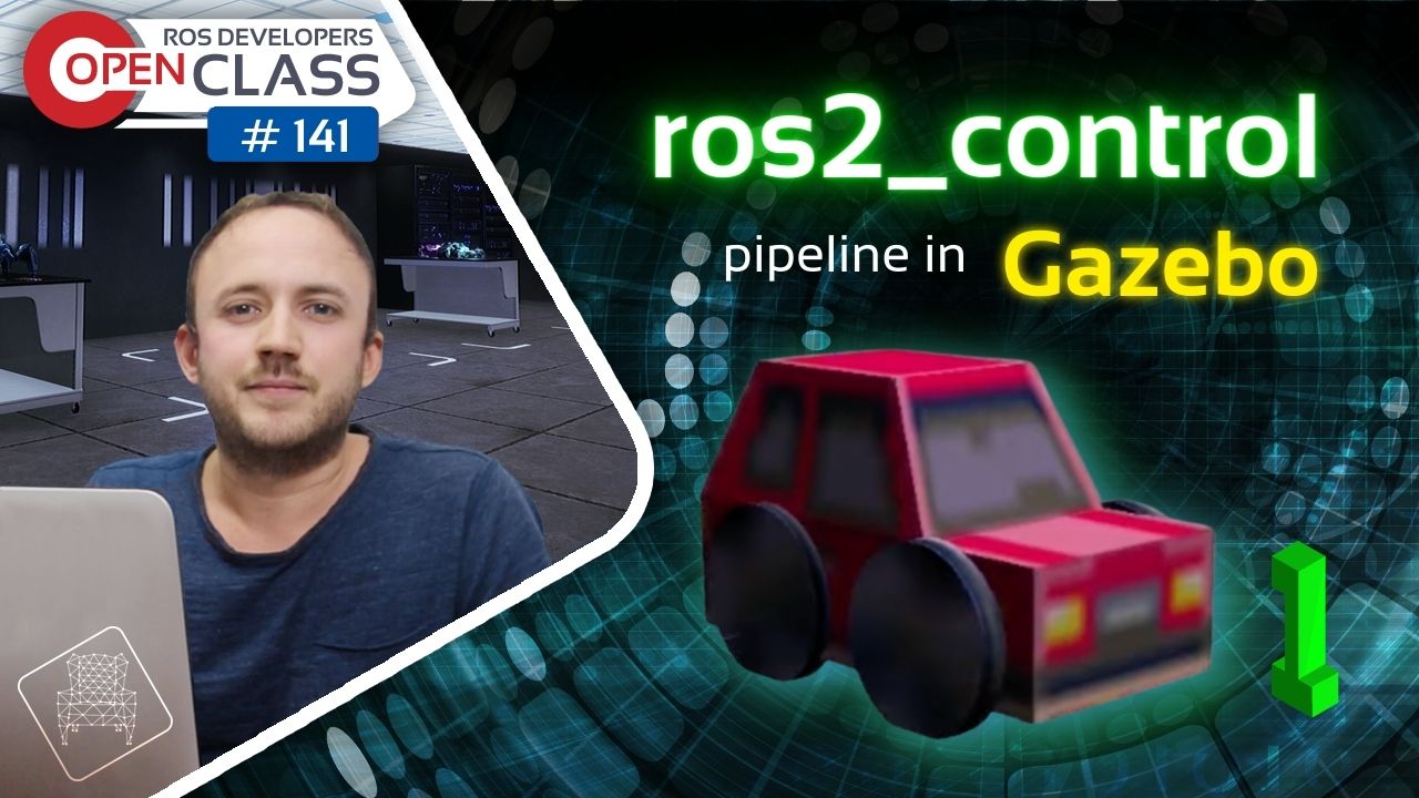 Open Class: ros2_control pipeline in Gazebo (Part 1)