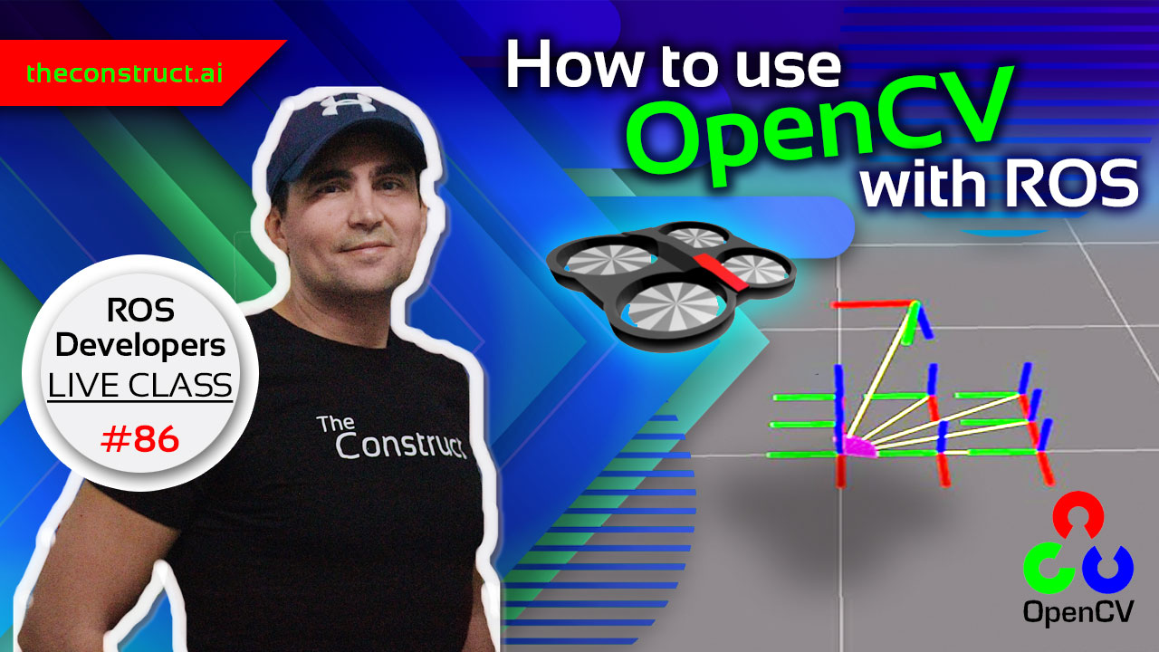 Open Class: How to use OpenCV with ROS