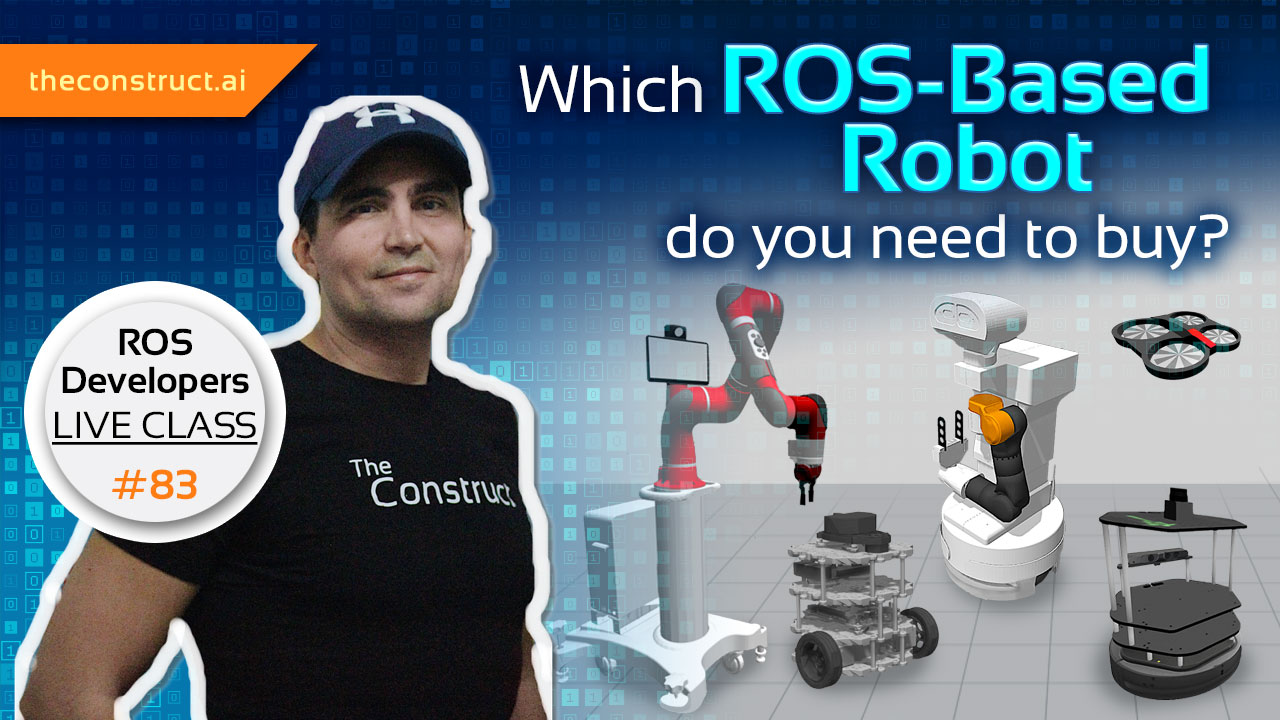 Open Class: Which ROS-Based Robot do you Need to Buy?