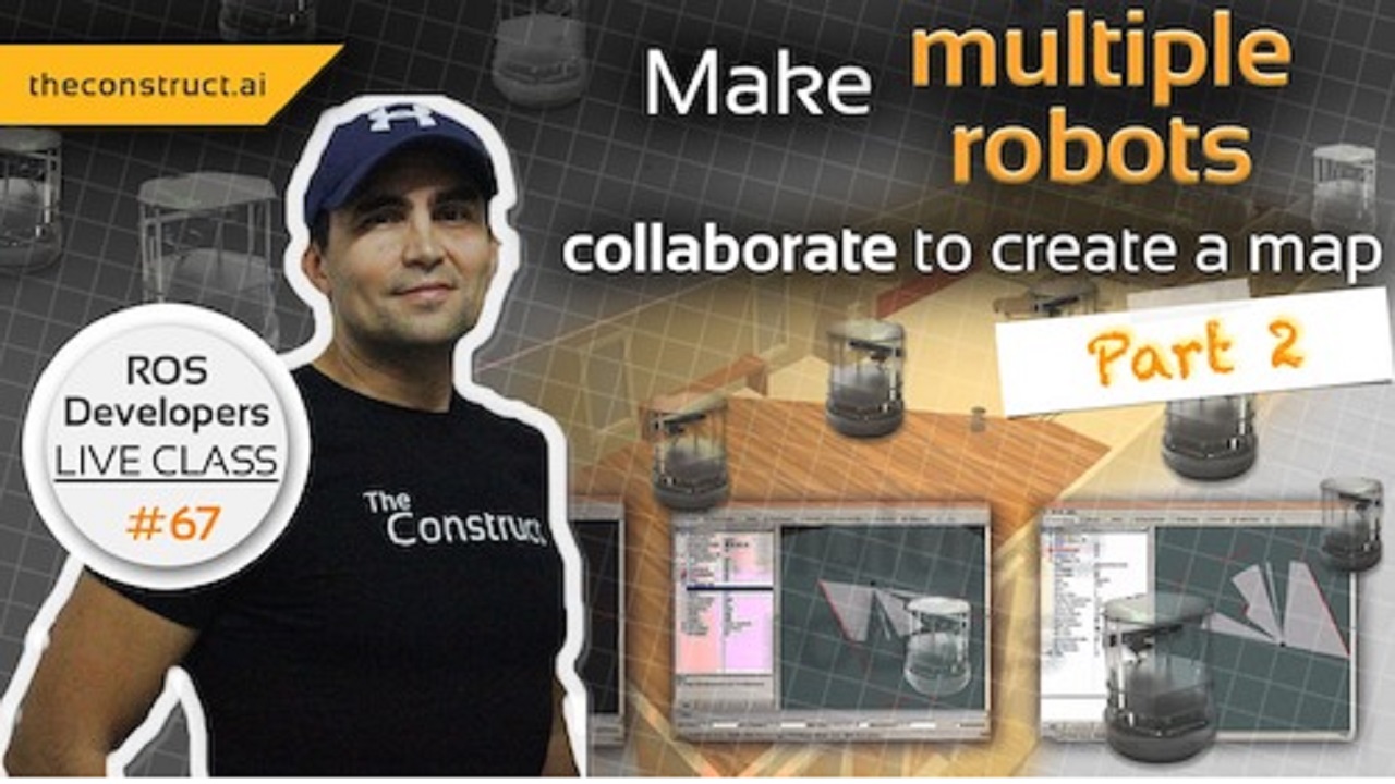 Open Class: Make Multiple Robots Collaborate to Create a Map - Part 2