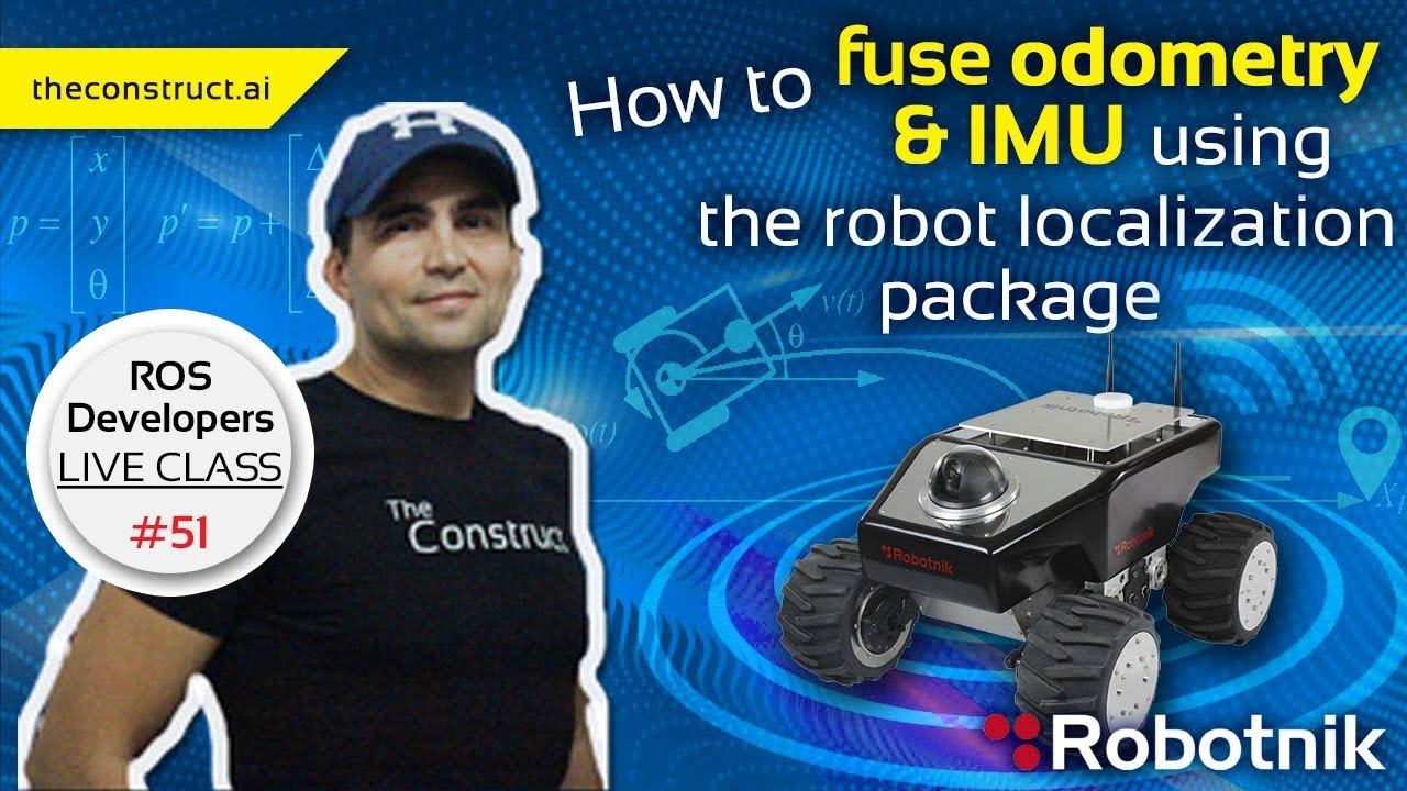 Open Class: How to fuse odometry & IMU using the robot_localization package