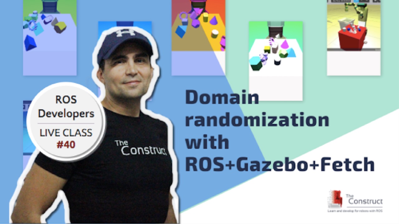 Open Class: Domain randomization with ROS, Gazebo and Fetch | part 1