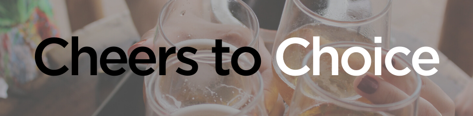 Cheers to Choice Banner