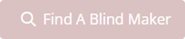 Find a Blind Maker Find a Blind Maker