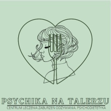 Psychika na talerzu. Centrum leczenia zaburzeń odżywiania. Psychodietetyka
